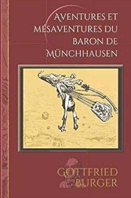 Les Aventures Du Baron de Munchhausen (Publication Originale, 1786): Illustr
