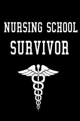 Nursing School Survivor: A 6 X 9 Inch Matte Softcover Paperback Notebook Journal with 120 Blank Lined Pages