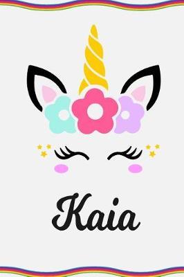 Kaia: Personal Notebook Personal Diary Unicorn Notebook Personalized Journal Customized Journal Unicorn Lover Gift Personal Name Notebook