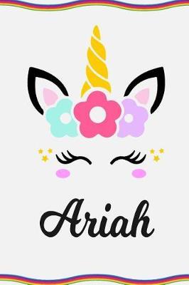 Ariah: Personal Notebook Personal Diary Unicorn Notebook Personalized Journal Customized Journal Unicorn Lover Gift Personal Name Notebook