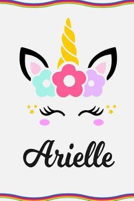 Arielle: Personal Notebook Personal Diary Unicorn Notebook Personalized Journal Customized Journal Unicorn Lover Gift Personal Name Notebook