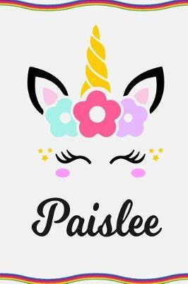 Paislee: Personal Notebook Personal Diary Unicorn Notebook Personalized Journal Customized Journal Unicorn Lover Gift Personal Name Notebook