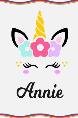 Annie: Personal Notebook Personal Diary Unicorn Notebook Personalized Journal Customized Journal Unicorn Lover Gift Personal Name Notebook