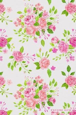 English Rose: Virtuous Victorian Beauty Pretty Pattern Daily Notebook Journal Diary Notepad