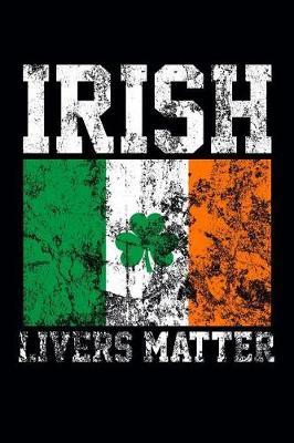 Irish Livers Matter: Funny and Versatile Irish Themed Journal Notebook.