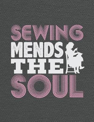 Sewing Mends the Soul: Knitting Paper Graph Journals and Notebook with 120 Pages Full of 4:5 Ratio Graph Paper