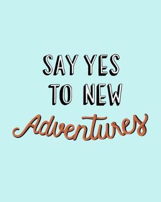 Say Yes to New Adventures: Camping Logbook, Family Camping Journal, RV Camping Log Book, RV Trailer Travel Log Record Camping Diary, Camping Log Book, Camping Gift