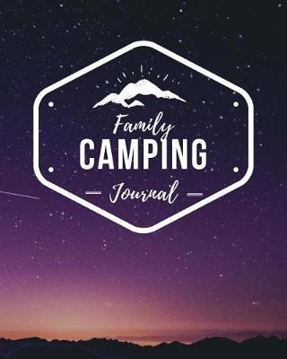Family Camping Journal: A Comprehensive Family Camping Memories Journal & Camping Activity Notebook