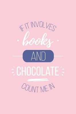 If It Involves Books and Chocolate Count Me in Lined Quote Journal