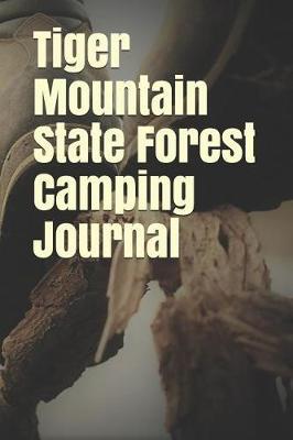 Tiger Mountain State Forest Camping Journal: Blank Lined Journal for Washington Camping, Hiking, Fishing, Hunting, Kayaking, and All Other Outdoor Activities
