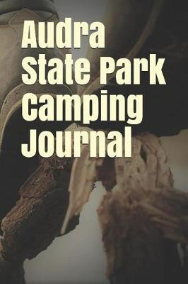 Audra State Park Camping Journal: Blank Lined Journal for Washington Camping, Hiking, Fishing, Hunting, Kayaking, and All Other Outdoor Activities