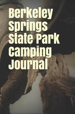 Berkeley Springs State Park Camping Journal: Blank Lined Journal for Washington Camping, Hiking, Fishing, Hunting, Kayaking, and All Other Outdoor Activities