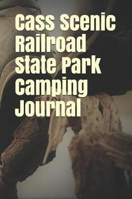 Cass Scenic Railroad State Park Camping Journal: Blank Lined Journal for Washington Camping, Hiking, Fishing, Hunting, Kayaking, and All Other Outdoor Activities