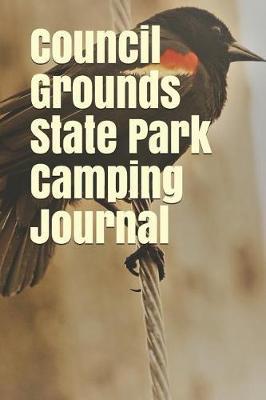 Council Grounds State Park Camping Journal: Blank Lined Journal for Wisconsin Camping, Hiking, Fishing, Hunting, Kayaking, and All Other Outdoor Activities