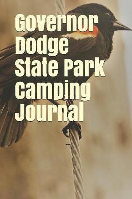Governor Dodge State Park Camping Journal: Blank Lined Journal for Wisconsin Camping, Hiking, Fishing, Hunting, Kayaking, and All Other Outdoor Activities