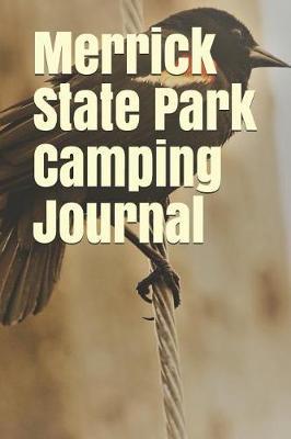Merrick State Park Camping Journal: Blank Lined Journal for Wisconsin Camping, Hiking, Fishing, Hunting, Kayaking, and All Other Outdoor Activities