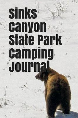 Sinks Canyon State Park Camping Journal: Blank Lined Journal for Wisconsin Camping, Hiking, Fishing, Hunting, Kayaking, and All Other Outdoor Activities