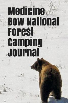 Medicine Bow National Forest Camping Journal: Blank Lined Journal for Wisconsin Camping, Hiking, Fishing, Hunting, Kayaking, and All Other Outdoor Activities