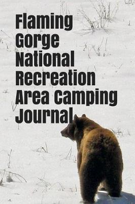 Flaming Gorge National Recreation Area Camping Journal: Blank Lined Journal for Wisconsin Camping, Hiking, Fishing, Hunting, Kayaking, and All Other Outdoor Activities