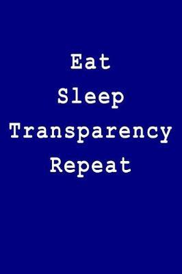 Eat Sleep Transparency Repeat: Blank Lined Journal