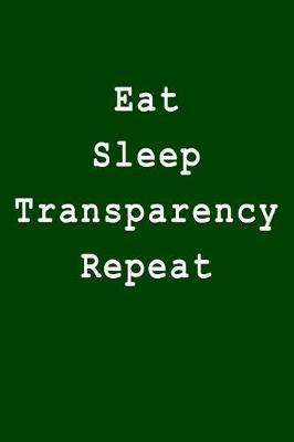 Eat Sleep Transparency Repeat: Blank Lined Journal