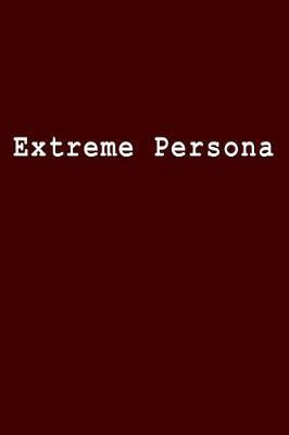 Extreme Persona: Blank Lined Journal