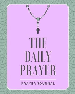 The Daily Prayer: Prayer Journal: Purple Christian Journal - Church or Bible Study Notebook - Gift for Churgoer or Congregation Member - Sermon Notetaking