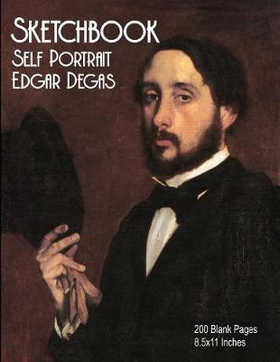 Sketchbook - Self Portrait - Edgar Degas: 200 Blank Pages - 8.5x11 Inches