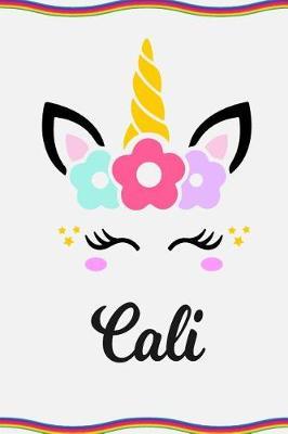 Cali: Personal Notebook Personal Diary Unicorn Notebook Personalized Journal Customized Journal Unicorn Lover Gift Personal Name Notebook