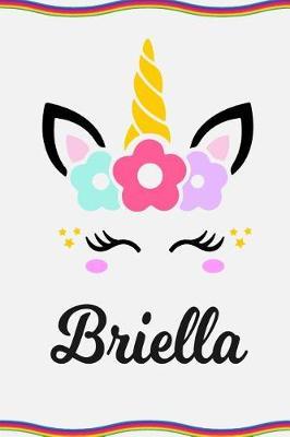 Briella: Personal Notebook Personal Diary Unicorn Notebook Personalized Journal Customized Journal Unicorn Lover Gift Personal Name Notebook