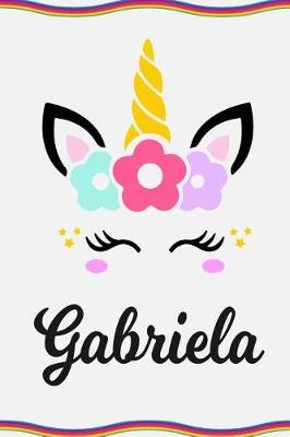 Gabriela: Personal Notebook Personal Diary Unicorn Notebook Personalized Journal Customized Journal Unicorn Lover Gift Personal Name Notebook
