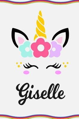 Giselle: Personal Notebook Personal Diary Unicorn Notebook Personalized Journal Customized Journal Unicorn Lover Gift Personal Name Notebook