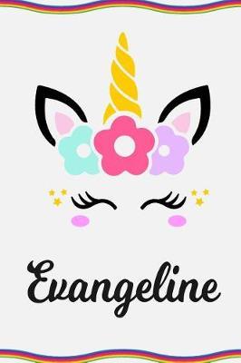 Evangeline: Personal Notebook Personal Diary Unicorn Notebook Personalized Journal Customized Journal Unicorn Lover Gift Personal Name Notebook