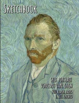 Sketchbook - Self Portrait - Vincent Van Gogh: 200 Blank Pages - 8.5x11 Inches