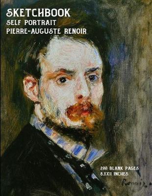 Sketchbook - Self Portrait - Pierre-Auguste Renoir: 200 Blank Pages - 8.5x11 Inches