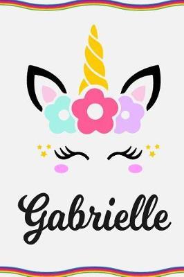 Gabrielle: Personal Notebook Personal Diary Unicorn Notebook Personalized Journal Customized Journal Unicorn Lover Gift Personal Name Notebook