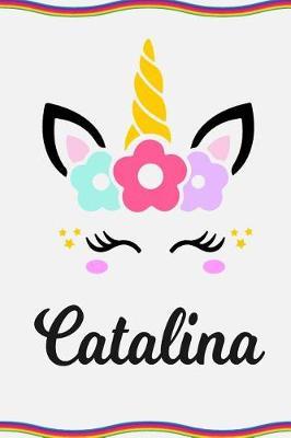 Catalina: Personal Notebook Personal Diary Unicorn Notebook Personalized Journal Customized Journal Unicorn Lover Gift Personal Name Notebook