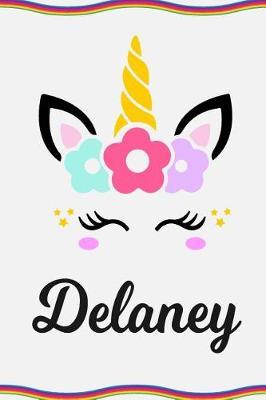 Delaney: Personal Notebook Personal Diary Unicorn Notebook Personalized Journal Customized Journal Unicorn Lover Gift Personal Name Notebook