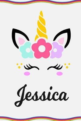 Jessica: Personal Notebook Personal Diary Unicorn Notebook Personalized Journal Customized Journal Unicorn Lover Gift Personal Name Notebook