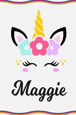 Maggie: Personal Notebook Personal Diary Unicorn Notebook Personalized Journal Customized Journal Unicorn Lover Gift Personal Name Notebook