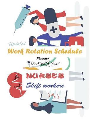 Undated Work Rotation Schedule Planner 12-Month Year for Nurses and Shift Workers: (40 Years)