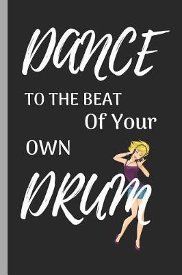 Dance to the Beat of Your Own Drum: Ballet Disco Writing 120 Pages Notebook Journal - Small Lined (6 X 9 )