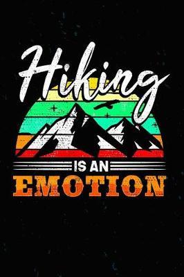 Hiking Is an Emotion: A Journal for People Who Seek Nature Adventure