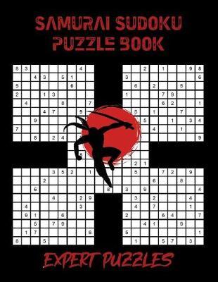 Samurai Sudoku Puzzle Book: 100 Expert Puzzles for Samurai Sudoku Lovers. Samurai Sudoku Puzzle Book