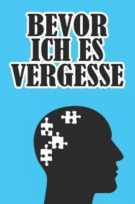 Bevor Ich Es Vergesse: Punktiertes Notizbuch Mit 120 Seiten F r Alle Notizen, Termine, Skizzen, Eintr ge, Erlebnisse Und Bekanntschaften - Eine Sch ne Geschenkidee F r Demenzkranke