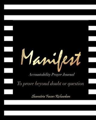 Manifest: Accountability Prayer Journal to Prove Beyond Doubt or Question