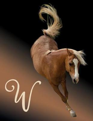 Horse Initial 'w' Monogram Notebook: Custom Blank Lined Journal Personalized for Names Starting with Initial Letter W (Jotter, Notepad, Composition Book)