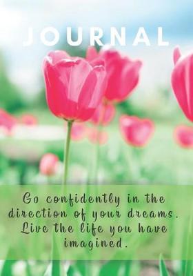 Journal Go Confidently in the Direction of Your Dreams. Live the Life You Have Imagined: Lined, Undated; Floral Pink Cover