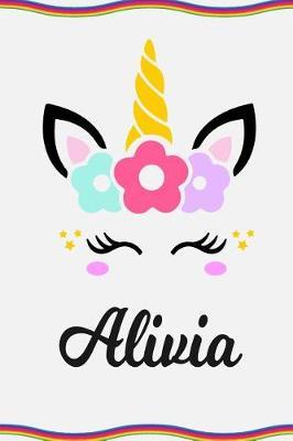 Alivia: Personal Notebook Personal Diary Unicorn Notebook Personalized Journal Customized Journal Unicorn Lover Gift Personal Name Notebook