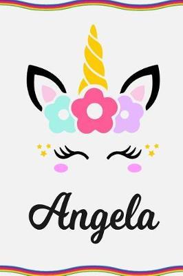 Angela: Personal Notebook Personal Diary Unicorn Notebook Personalized Journal Customized Journal Unicorn Lover Gift Personal Name Notebook